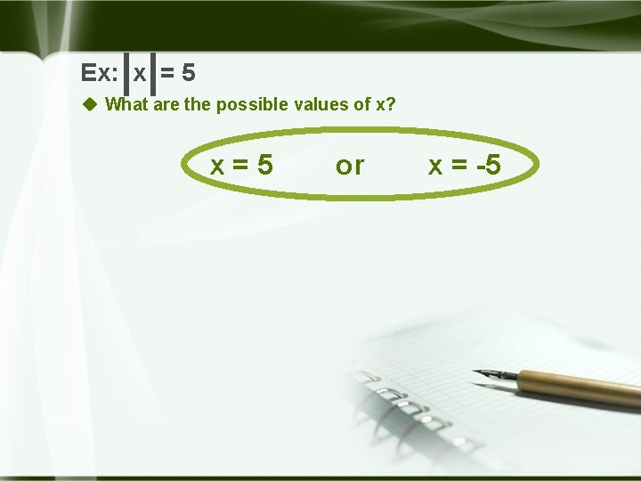 Ex: x = 5 u What are the possible values of x? x=5 or