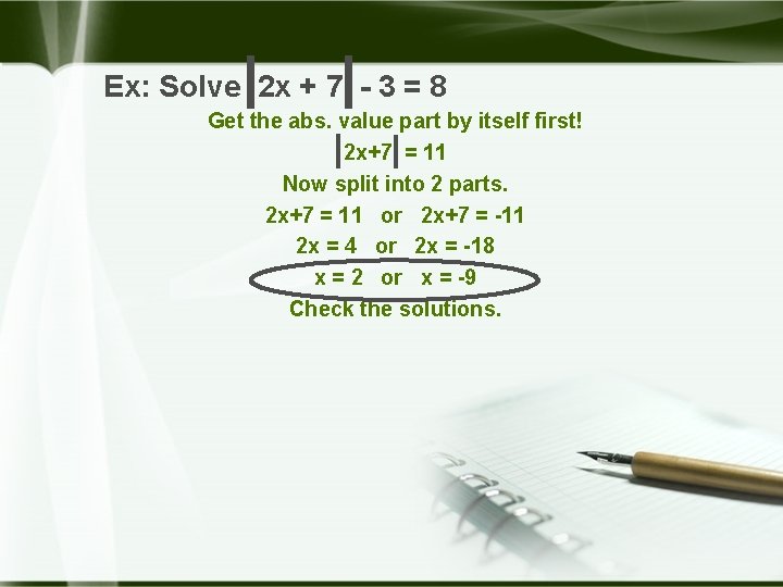 Ex: Solve 2 x + 7 - 3 = 8 Get the abs. value