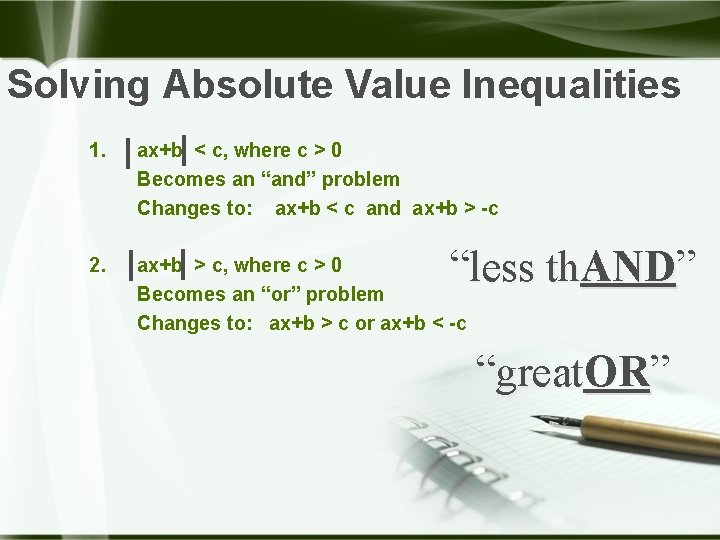 Solving Absolute Value Inequalities 1. ax+b < c, where c > 0 Becomes an