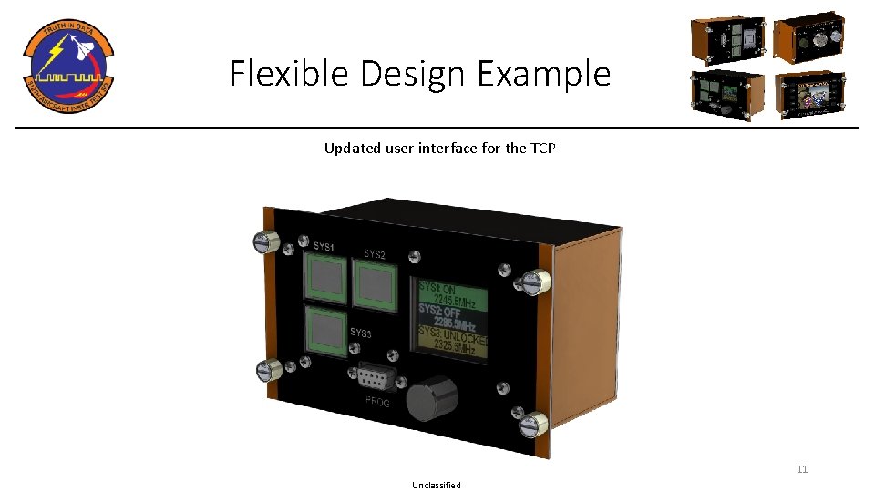 Flexible Design Example Updated user interface for the TCP 11 Unclassified 
