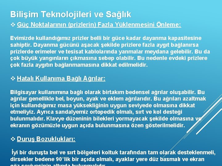 Bilişim Teknolojileri ve Sağlık v Güç Noktalarının (prizlerin) Fazla Yüklenmesini Önleme: Evimizde kullandığımız prizler