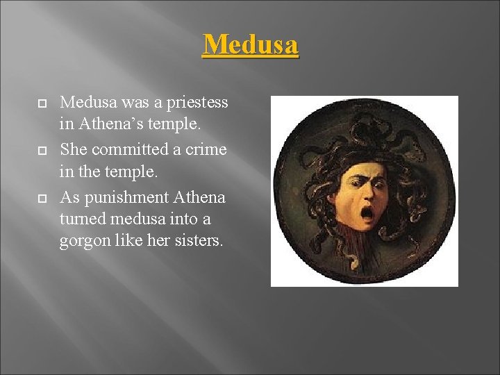 Medusa Medusa was a priestess in Athena’s temple. She committed a crime in the