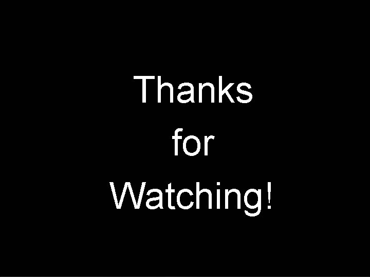 Thanks for Watching! 