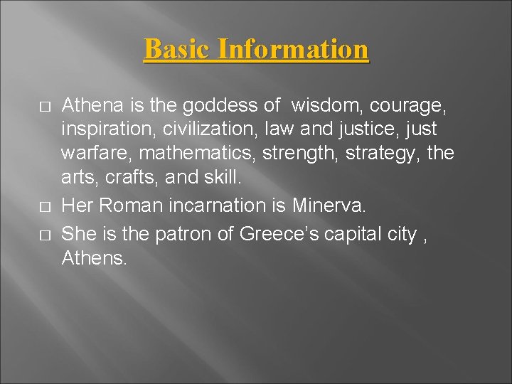 Basic Information � � � Athena is the goddess of wisdom, courage, inspiration, civilization,