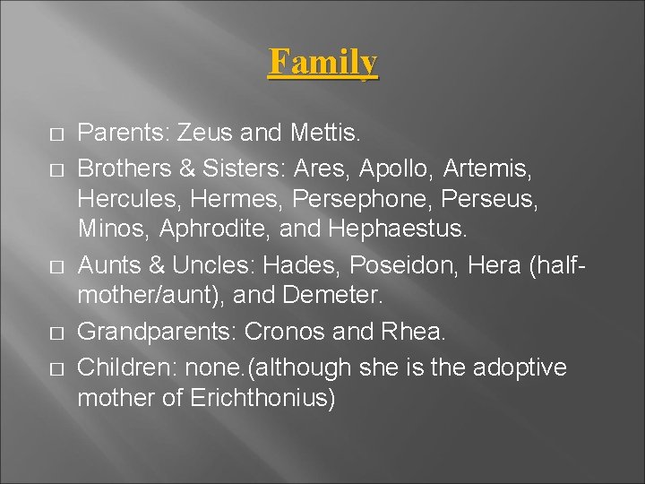 Family � � � Parents: Zeus and Mettis. Brothers & Sisters: Ares, Apollo, Artemis,