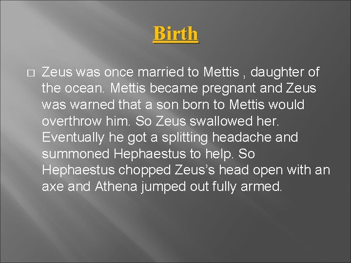 Birth � Zeus was once married to Mettis , daughter of the ocean. Mettis