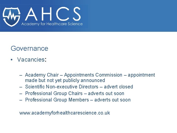 Governance • Vacancies: – Academy Chair – Appointments Commission – appointment made but not