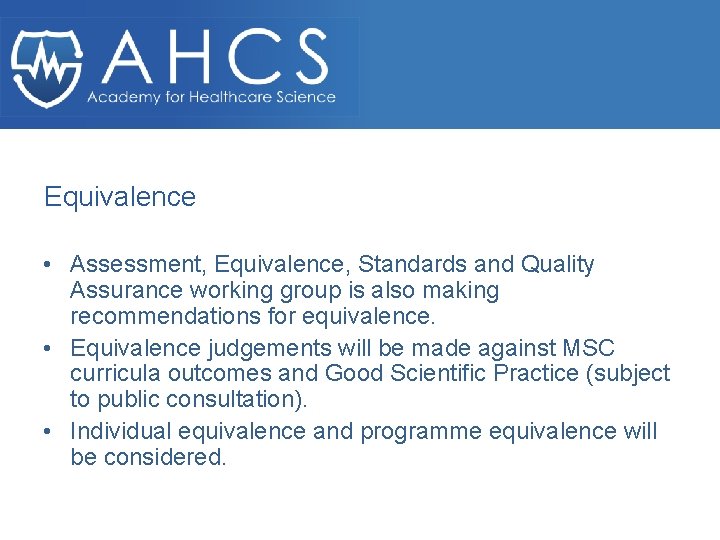 Equivalence • Assessment, Equivalence, Standards and Quality Assurance working group is also making recommendations