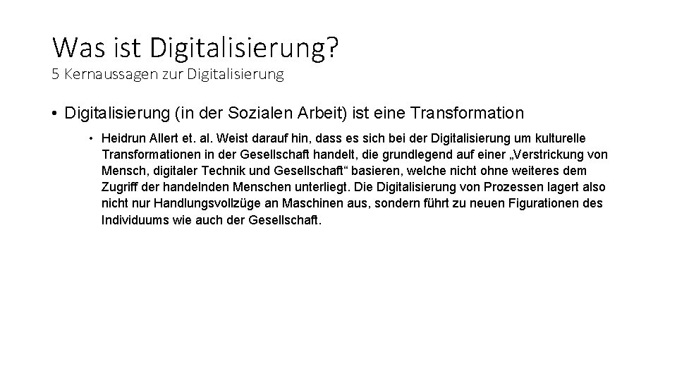 Was ist Digitalisierung? 5 Kernaussagen zur Digitalisierung • Digitalisierung (in der Sozialen Arbeit) ist