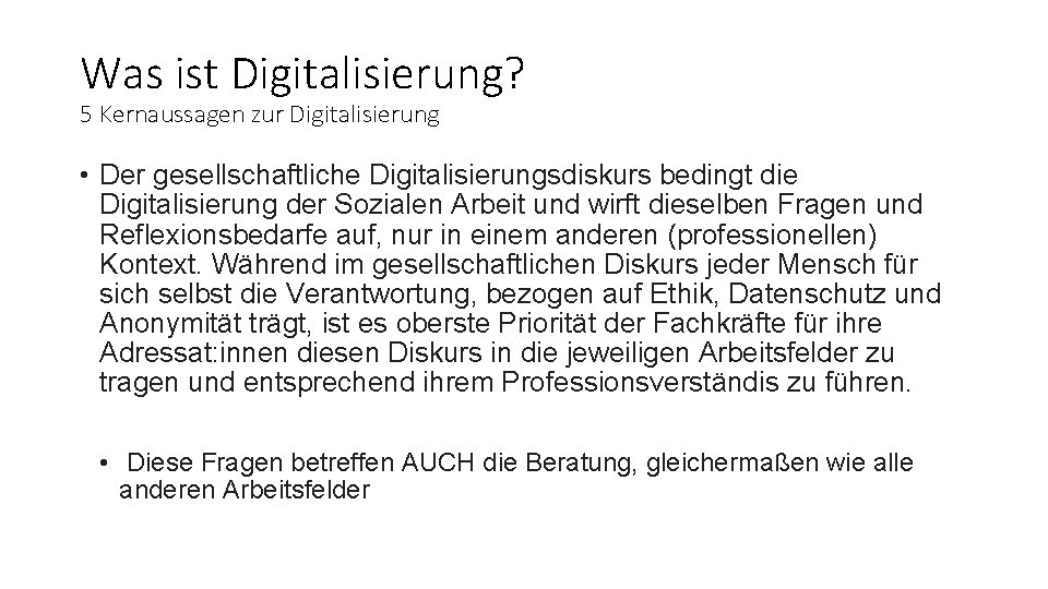 Was ist Digitalisierung? 5 Kernaussagen zur Digitalisierung • Der gesellschaftliche Digitalisierungsdiskurs bedingt die Digitalisierung