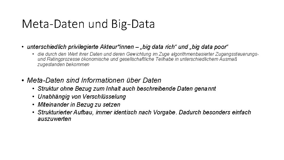 Meta-Daten und Big-Data • unterschiedlich privilegierte Akteur*innen – „big data rich“ und „big data