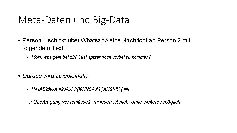 Meta-Daten und Big-Data • Person 1 schickt über Whatsapp eine Nachricht an Person 2