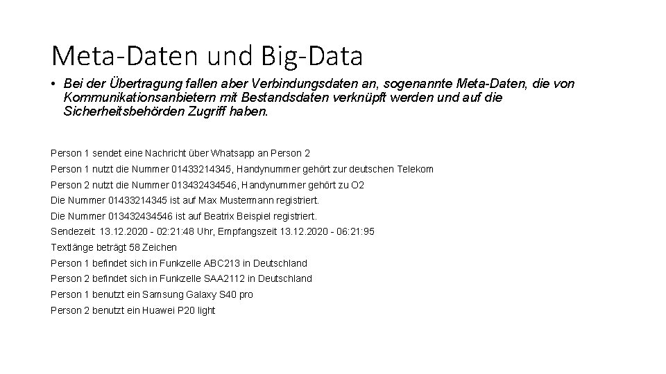 Meta-Daten und Big-Data • Bei der Übertragung fallen aber Verbindungsdaten an, sogenannte Meta-Daten, die