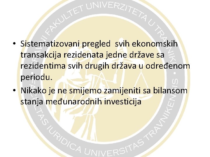  • Sistematizovani pregled svih ekonomskih transakcija rezidenata jedne države sa rezidentima svih drugih