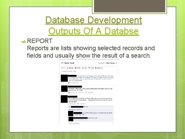 Database Development Outputs Of A Databse REPORT Reports are lists showing selected records and