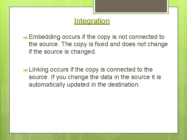 Integration Embedding occurs if the copy is not connected to the source. The copy