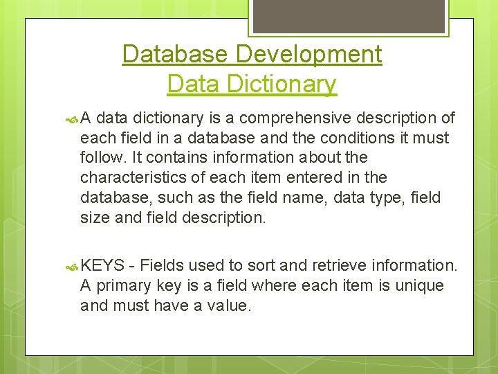 Database Development Data Dictionary A data dictionary is a comprehensive description of each field