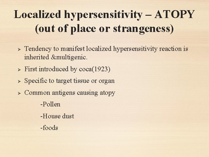 Localized hypersensitivity – ATOPY (out of place or strangeness) Ø Tendency to manifest localized