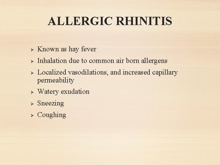 ALLERGIC RHINITIS Ø Known as hay fever Ø Inhalation due to common air born