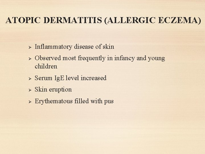 ATOPIC DERMATITIS (ALLERGIC ECZEMA) Ø Ø Inflammatory disease of skin Observed most frequently in