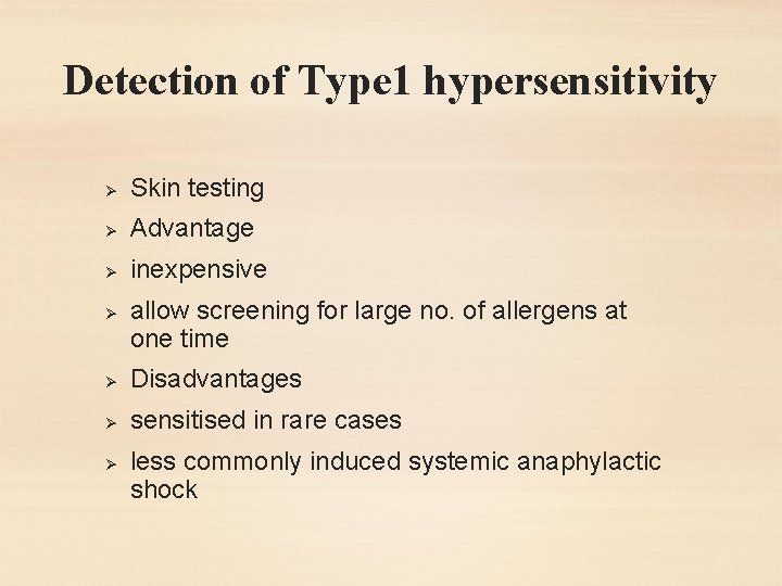 Detection of Type 1 hypersensitivity Ø Skin testing Ø Advantage Ø inexpensive Ø allow