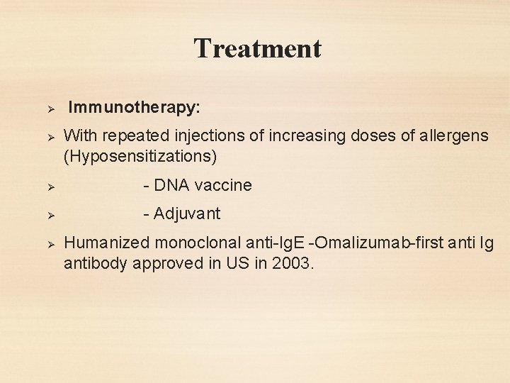 Treatment Ø Ø Immunotherapy: With repeated injections of increasing doses of allergens (Hyposensitizations) Ø