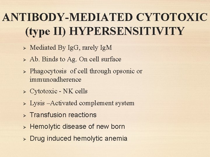 ANTIBODY-MEDIATED CYTOTOXIC (type II) HYPERSENSITIVITY Ø Mediated By Ig. G, rarely Ig. M Ø