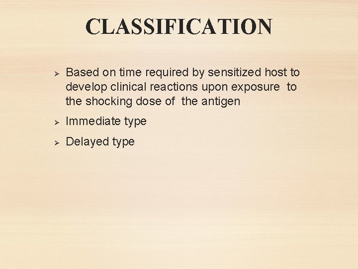 CLASSIFICATION Ø Based on time required by sensitized host to develop clinical reactions upon