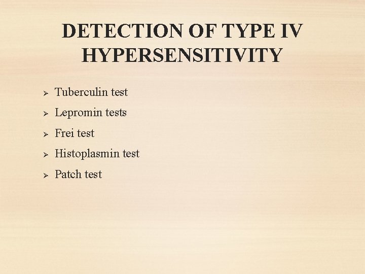 DETECTION OF TYPE IV HYPERSENSITIVITY Ø Tuberculin test Ø Lepromin tests Ø Frei test