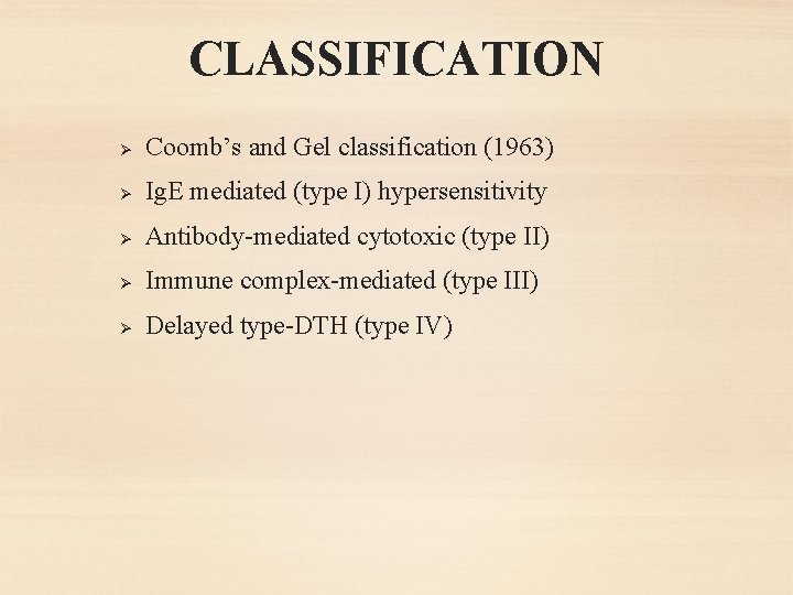 CLASSIFICATION Ø Coomb’s and Gel classification (1963) Ø Ig. E mediated (type I) hypersensitivity