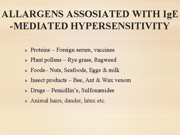 ALLARGENS ASSOSIATED WITH Ig. E -MEDIATED HYPERSENSITIVITY Ø Proteins – Foreign serum, vaccines Ø