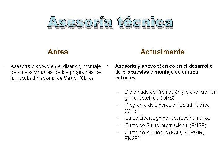 Asesoría técnica Antes • Asesoría y apoyo en el diseño y montaje de cursos