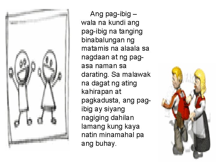 Ang pag-ibig – wala na kundi ang pag-ibig na tanging binabalungan ng matamis na