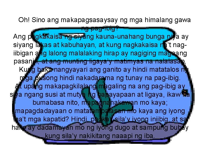 Oh! Sino ang makapagsasaysay ng mga himalang gawa ng pag-ibig? Ang pagkakaisa ng siyang