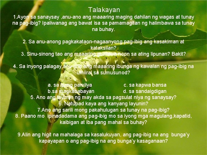 Talakayan 1. Ayon sa sanaysay , anu-ano ang maaaring maging dahilan ng wagas at