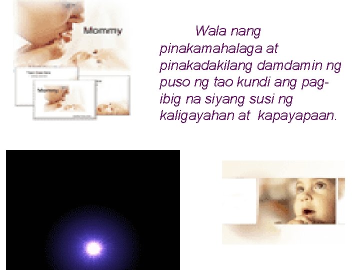 Wala nang pinakamahalaga at pinakadakilang damdamin ng puso ng tao kundi ang pagibig na