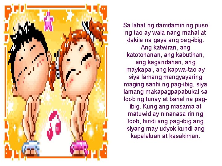 Sa lahat ng damdamin ng puso ng tao ay wala nang mahal at dakila