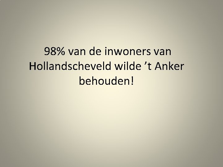 98% van de inwoners van Hollandscheveld wilde ’t Anker behouden! 