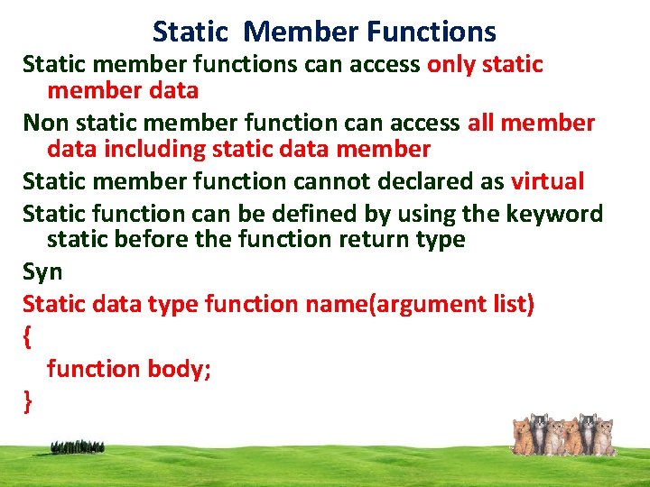 Static Member Functions Static member functions can access only static member data Non static