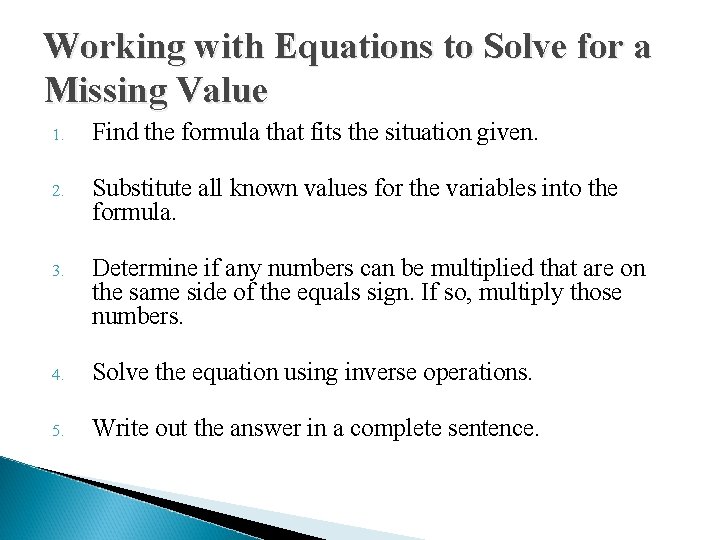 Working with Equations to Solve for a Missing Value 1. Find the formula that
