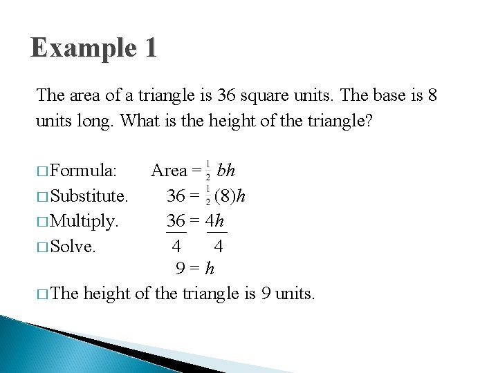 Example 1 The area of a triangle is 36 square units. The base is