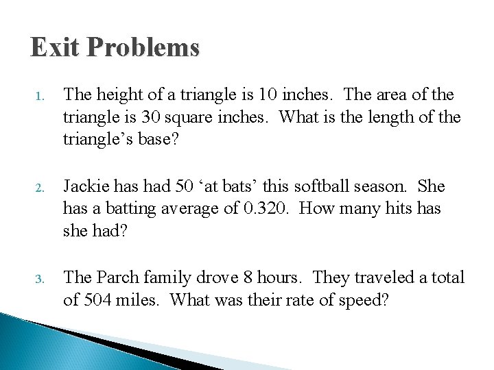 Exit Problems 1. The height of a triangle is 10 inches. The area of
