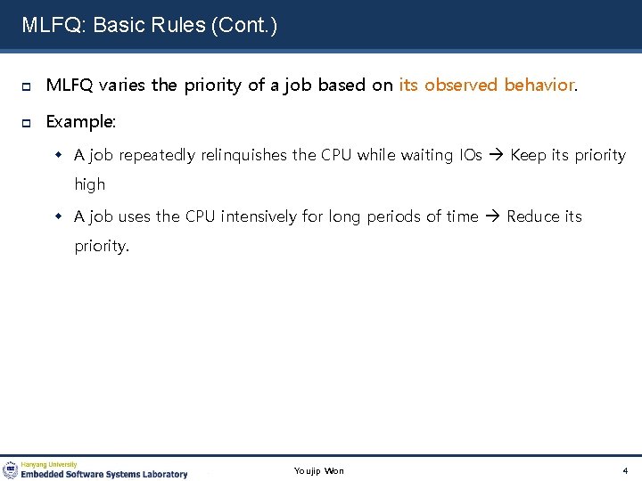MLFQ: Basic Rules (Cont. ) MLFQ varies the priority of a job based on
