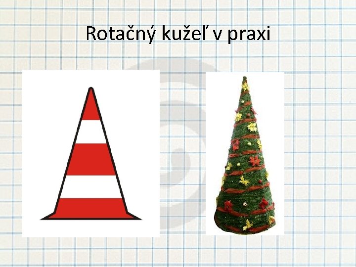 Rotačný kužeľ v praxi 