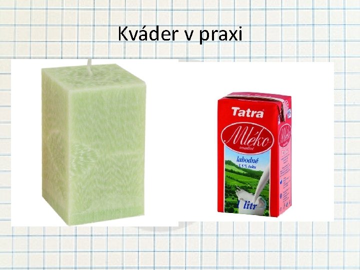 Kváder v praxi 