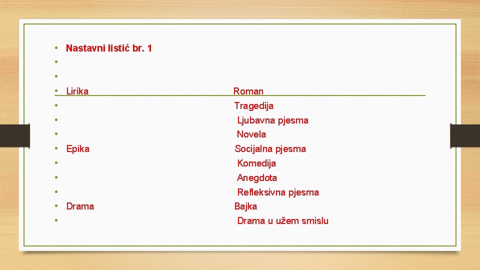  • • • • Nastavni listić br. 1 Lirika Roman Tragedija Ljubavna pjesma