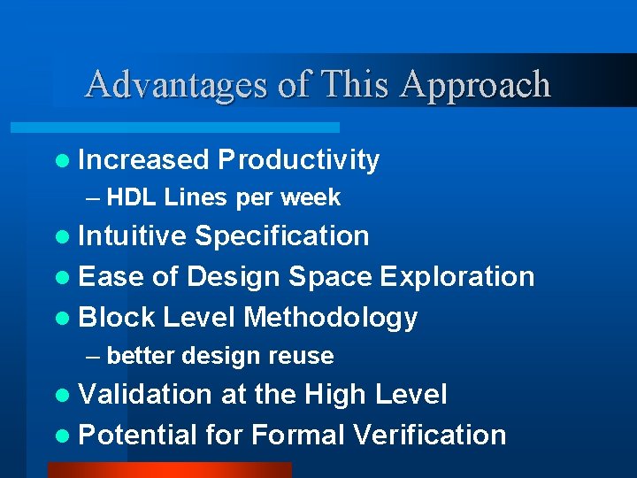 Advantages of This Approach l Increased Productivity – HDL Lines per week l Intuitive