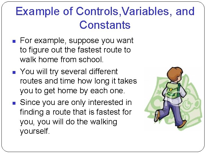 Example of Controls, Variables, and Constants For example, suppose you want to figure out
