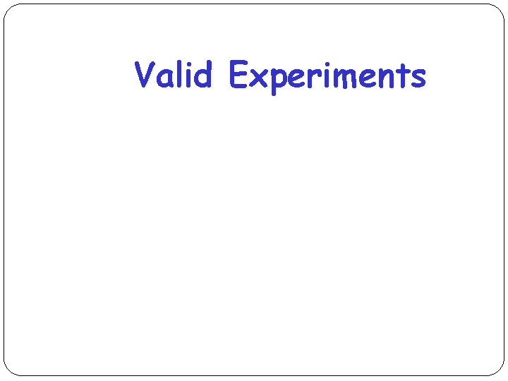 Valid Experiments 