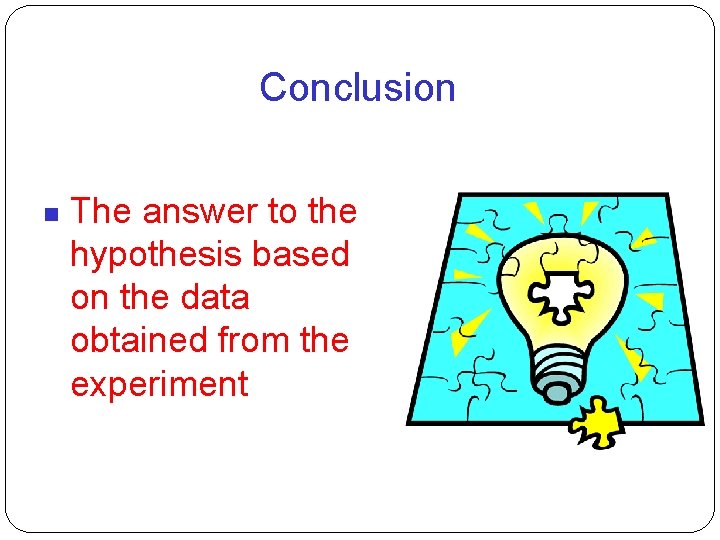 Conclusion The answer to the hypothesis based on the data obtained from the experiment